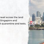 From 1 April 2022, for travel across the land border between Singapore and Malaysia Without quarantine and tests.