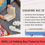 KKKL LA Holiday Bus Ticket to Port Dickson $39