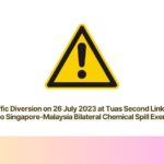 Traffic Diversion on 26 July 2023 at Tuas Second Link Due to Singapore-Malaysia Bilateral Chemical Spill Exercise