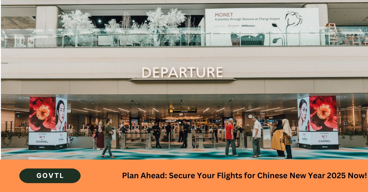 Plan Ahead Secure Your Flights for Chinese New Year 2025 Now!