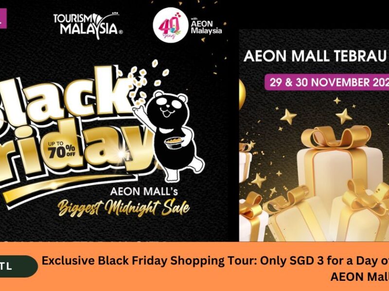 Exclusive Black Friday Shopping Tour Only SGD 3 for a Day of Shopping at AEON Mall Tebrau City!